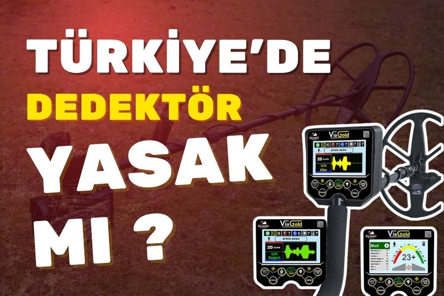 Türkiye' de Dedektör Yasak Mı?