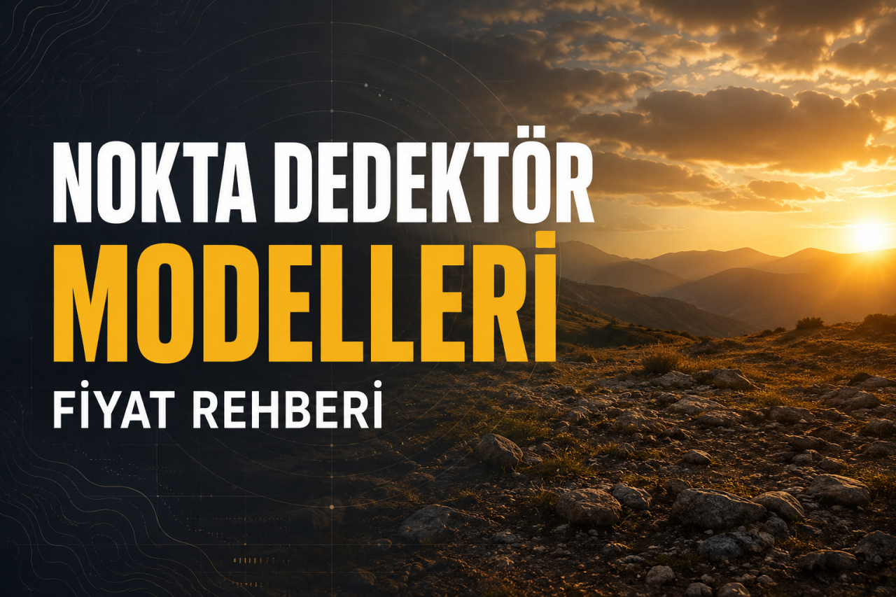 Nokta Dedektör Modelleri ve Metal Dedektör Fiyatlar